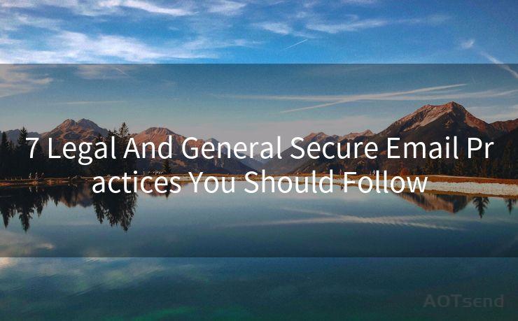 7 Legal And General Secure Email Practices You Should Follow