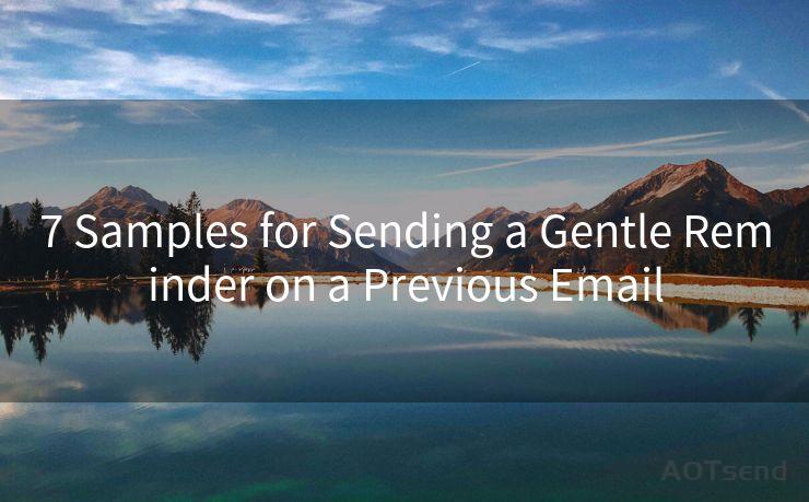 7 Samples for Sending a Gentle Reminder on a Previous Email