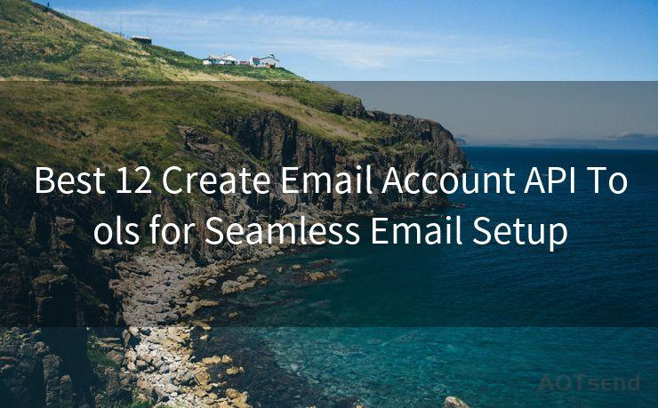 Best 12 Create Email Account API Tools for Seamless Email Setup