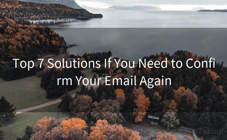 Top 7 Solutions If You Need to Confirm Your Email Again