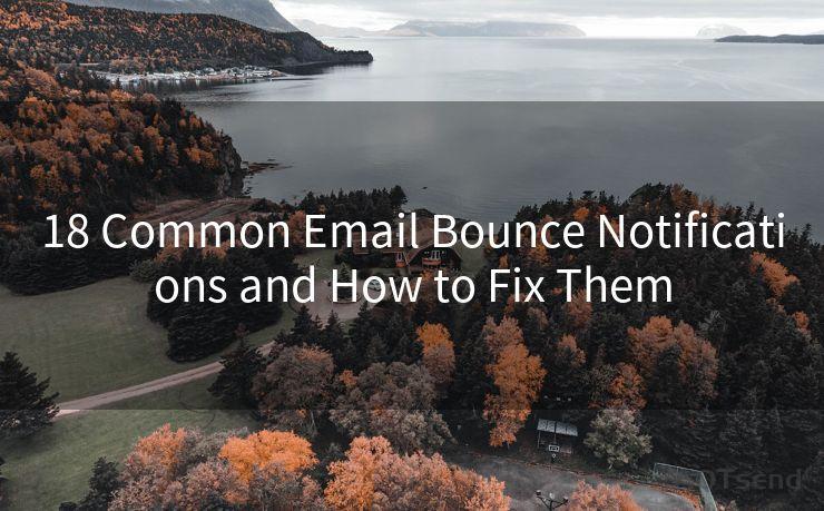18 Common Email Bounce Notifications and How to Fix Them