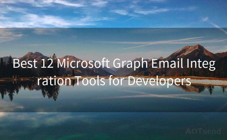 Best 12 Microsoft Graph Email Integration Tools for Developers