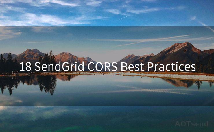 18 SendGrid CORS Best Practices